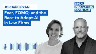 Episode 111: Fear, FOMO, and the Race to Adopt AI in Law Firms with Jordan Bryan