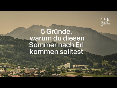 5 Gründe, warum Sie diesen Sommer Erl besuchen sollten – mit Jonas Kaufmann