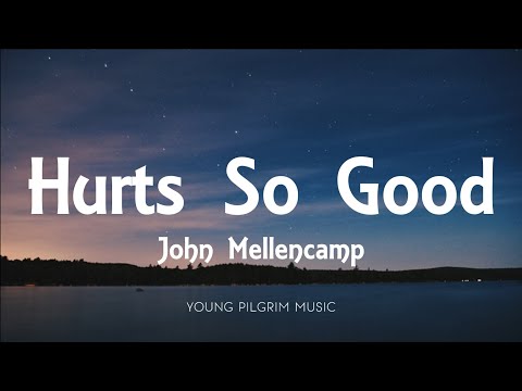 John Mellencamp - Hurts So Good (Lyrics)