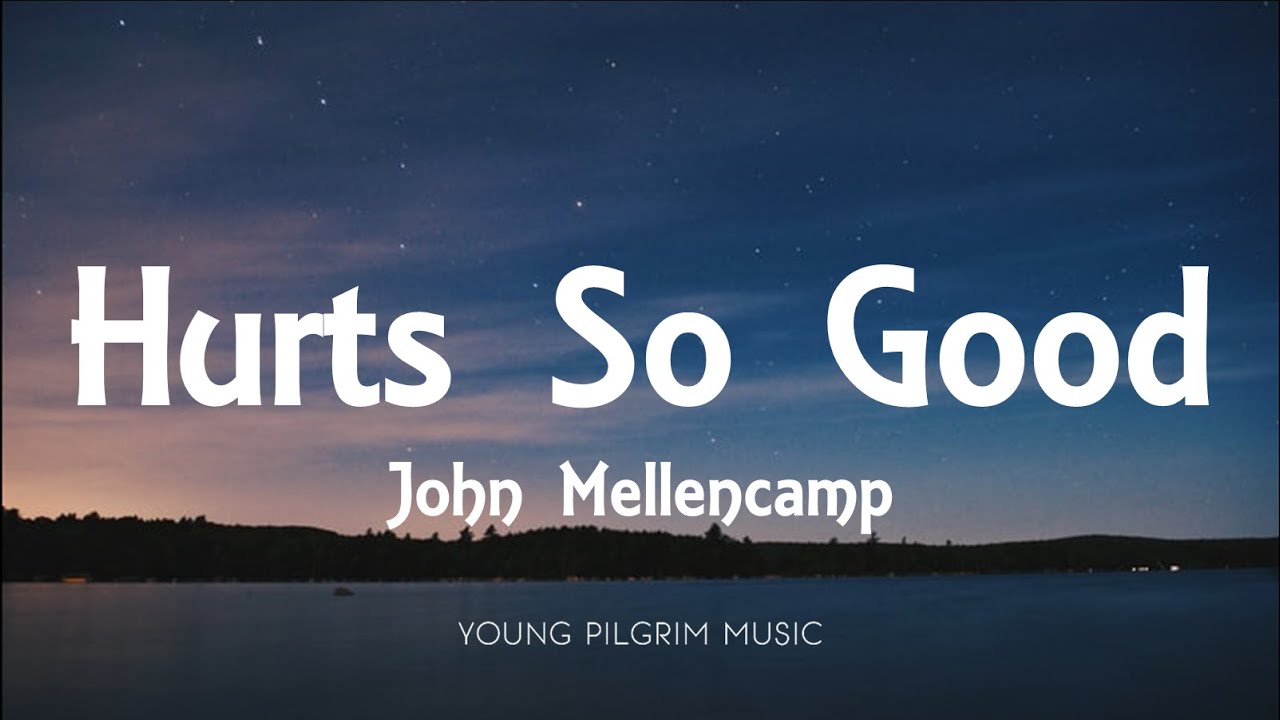 John Mellencamp - Hurts So Good (Lyrics)