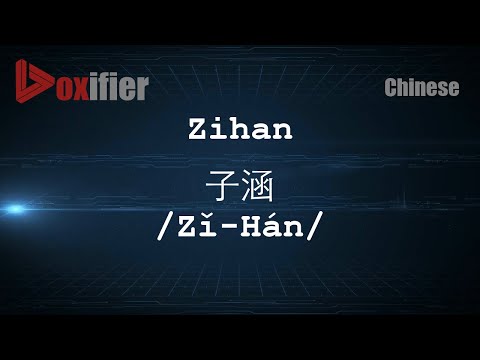 How to Pronunce Zihan (Zǐ-Hán, 子涵) in Chinese (Mandarin) - Voxifier.com