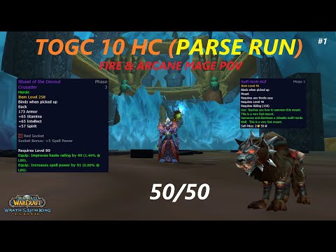 TOGC 10 HEROIC (18 min PARSE RUN) (Fire&Arcane mage POV) - WOTLK CLASSIC