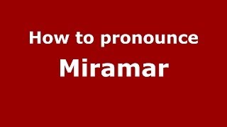 How to pronounce Miramar