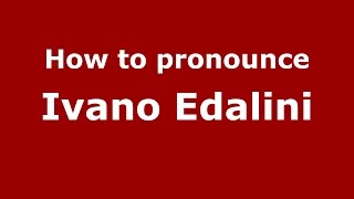 How to pronounce Ivano Edalini