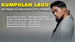 Download lagu KUMPULAN LAGU - LAGU BETRAND PUTRA ONSU TERBARU - VIRAL TIKTOK & SPOTIFY mp3
