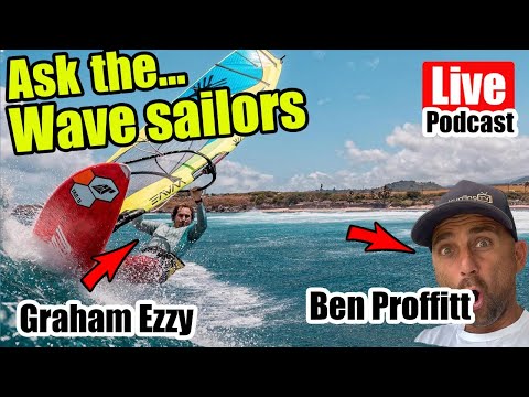 #65  - Ask the...  Wave Sailors with Graham Ezzy & Ben Proffitt