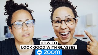 How to Look Good on Zoom with GLASSES