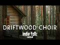 Driftwood Choir - Tall Pines