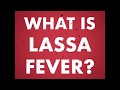 What is Lassa Fever?