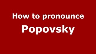How to pronounce Popovsky