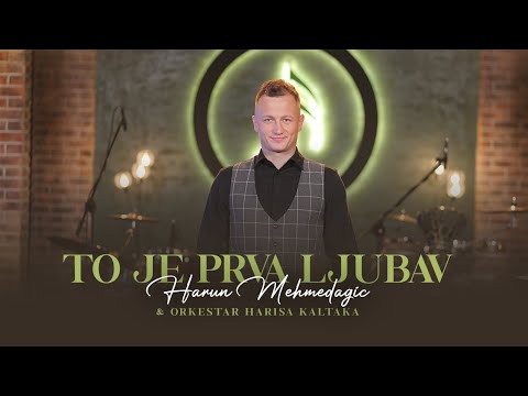 HARUN MEHMEDAGIC x ORK. HARISA KALTAKA - TO JE PRVA LJUBAV (OFFICIAL COVER)