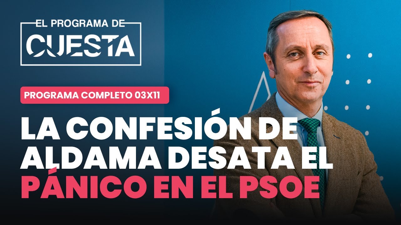 El Programa de Cuesta: la confesión de Aldama desata el pánico en el PSOE