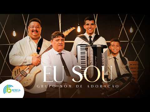 Grupo Som de Adoração | Eu Sou