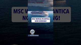 Breaking Cruise News: MSC World Atlantica Now Booking!