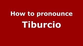 How to pronounce Tiburcio