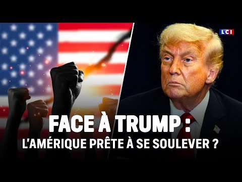 Face à Trump : l'Amérique prête à se soulever ? ｜LCI