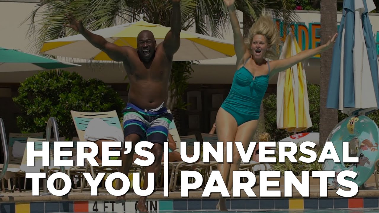 Here's to You… Universal Parents Here's to You… Universal Parents