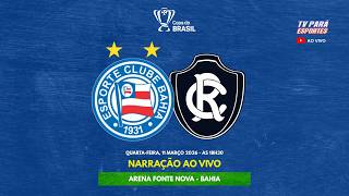 AO VIVO - BAHIA X REMO I Copa do Brasil 2026