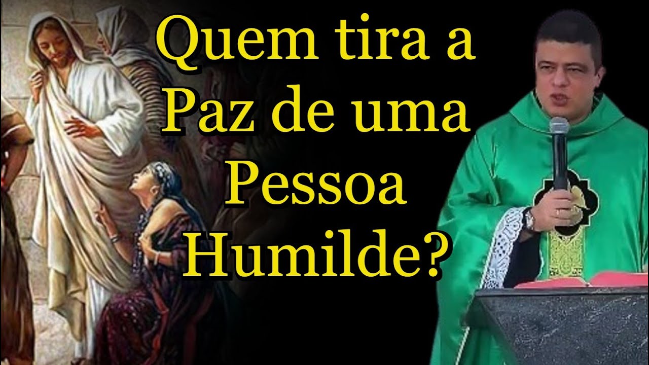 Quem tira a Paz de uma Pessoa Humilde? - Padre Pablo Henrique #PadrePabloHenrique #homiliadiária