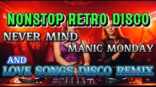 Download lagu NONSTOP RETRO DISCO REMIX   NEVER MIND HER x MANIC MONDAY and LOVE SONGS DISCO REMIX mp3