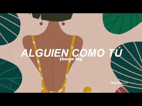 Jósean Log - Alguien Como Tú (Letra)