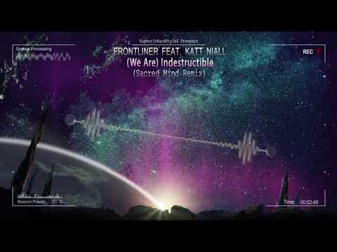 Frontliner feat. Katt Niall - (We Are) Indestructible (Sacred Mind Remix) [HQ Edit]