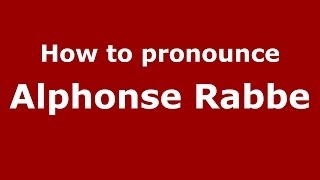 How to pronounce Alphonse Rabbe