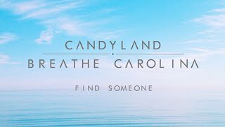 Candyland &amp; Breathe Carolina – Find Someone (Lyrics in the description)