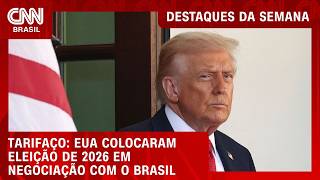 EUA buscavam "dissidentes" no Brasil em meio à negociação do tarifaço | DESTAQUES DA SEMANA