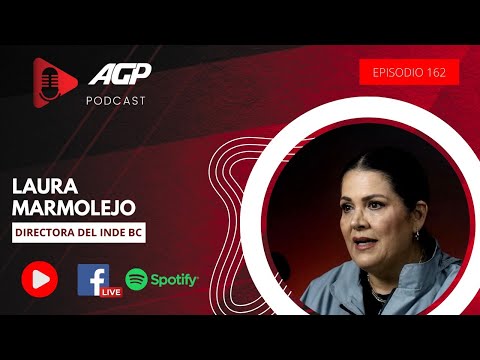 AGP Podcast | Ep. 162 | Laura Marmolejo, directora del INDE BC