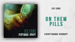 Ice Cube - On Them Pills (Everythangs Corrupt)