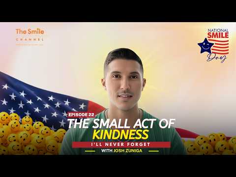 Josh Zuniga | One Smile Can Change a Life Forever | National Smile Day 2026 | Ep. 22
