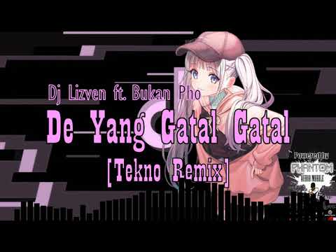 Dj Lizven ft. Bukan Pho - De Yang Gatal Gatal [Tekno Remix]
