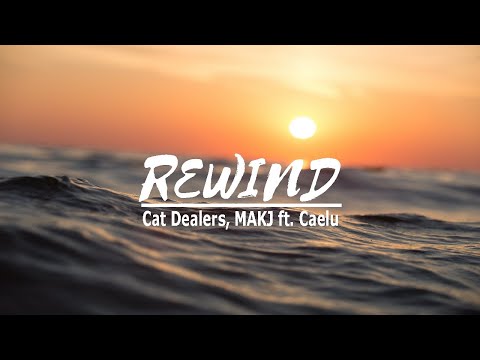 Cat Dealers, MAKJ - Rewind  ft. Caelu (Tradução)