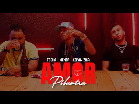 MC TOCHA, MC MENOR E KEVIN ZICA - AMOR PILANTRA #bregaromantico