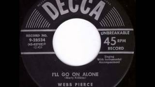 Webb Pierce ~ I&#39;ll Go On Alone