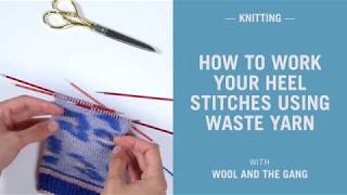 How to work your heel stitches using waste yarn