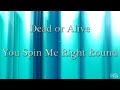 Dead or Alive - You Spin Me Right Round lyrics ...