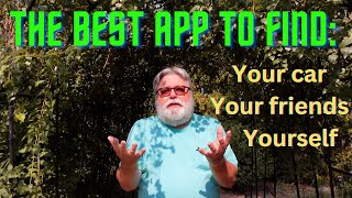 The Best App To Find: Your Car, Your Friends, Yourself