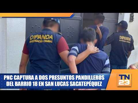 PNC captura a dos presuntos pandilleros del Barrio 18 en San Lucas Sacatepéquez