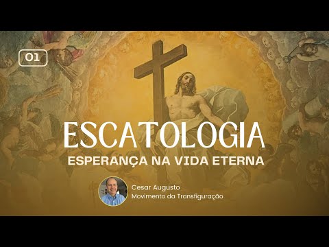 Escatologia - Aula 01: Esperança na Vida Eterna