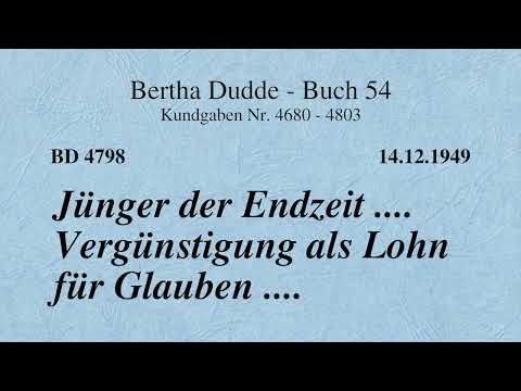 BD 4798 - JÜNGER DER ENDZEIT .... VERGÜNSTIGUNG ALS LOHN FÜR GLAUBEN ....