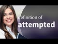 Attempted | meaning of ATTEMPTED