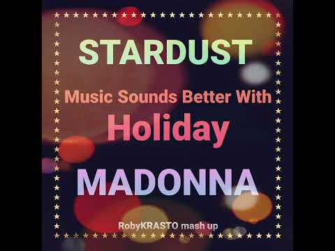 Music Sounds Better With Holiday, RobyKrasto mash up 2022 #mashup #madonna #stardust