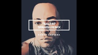 Ballin (Spanish Remix) x Sammy Santana