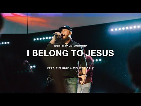I Belong To Jesus by Bethel Music (Tim Rice & Melissa Gale) | North Palm Worship