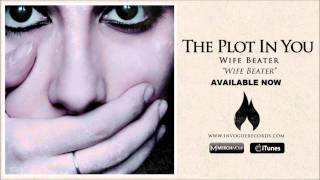 The Plot In You - Wife Beater