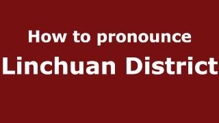 How to pronounce Linchuan District