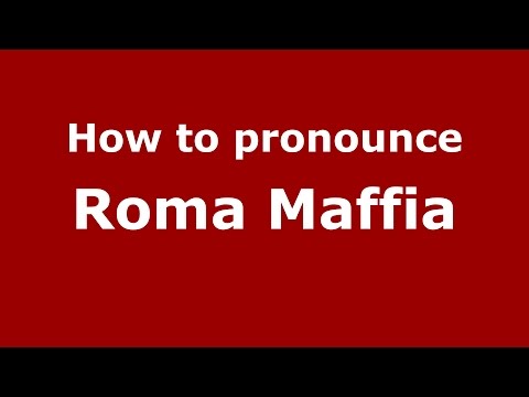 How to pronounce Roma Maffia (Italian/Italy)  - PronounceNames.com