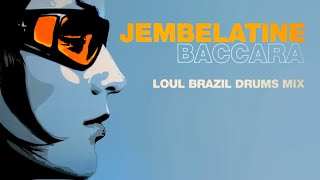 Jembelatine – Baccara (Loul Brazil Drums Mix) - (2004)